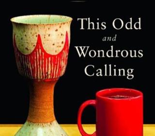 An image of the cover for the book, "This Odd and Wondrous Calling:  The Public and Private Lives of Two Ministers by Lillian Daniel and Martin B. Copenhaver." It shows a communion cup and a coffee cup, side by side.