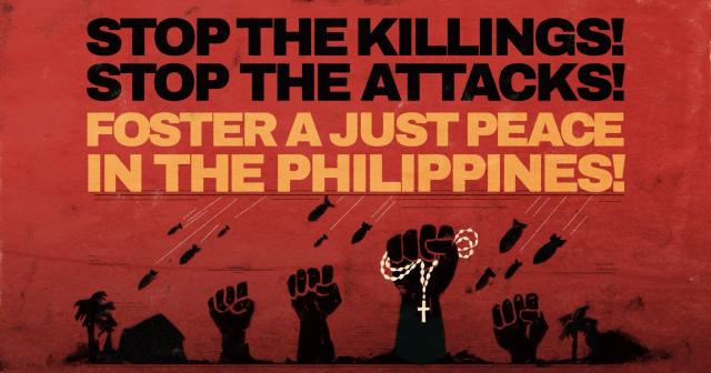 Stop the killings! Stop the attacks! Foster a just peace in the Philippines!